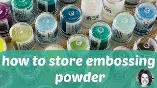 Organizational Tips: How to store embossing powders