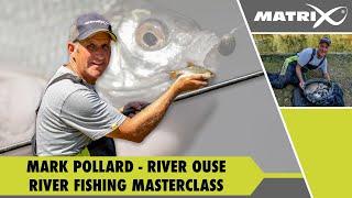 Mark Pollard  on the River Ouse - River Fishing Masterclass