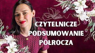 Czytelnicze podsumowanie półrocza - najlepsze i najgorsze książki!