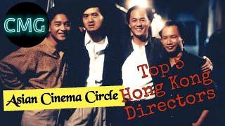 Asian Cinema Circle: Top 5 Hong Kong Directors