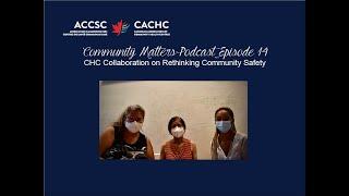 Community Health Centre Collaboration on Rethinking Community Safety | Community Matters Ep. 14