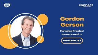 Connect with Gordon Gerson, Managing Principal, Gerson Law Firm | Episode 153