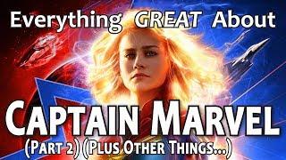 Everything GREAT About Captain Marvel! (Part 2)