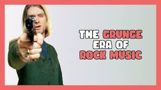 The Grunge Era of Rock Music (Ft. @plalo-910  @Gobbify )