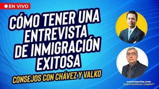 ¡Obtenga una entrevista de inmigración exitosa! | Chavez Y Valko