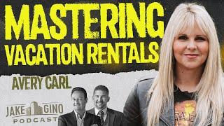 Mastering Vacation Rentals: How Avery Carl Built a 7-Figure Portfolio | Jake & Gino Podcast