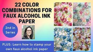 22 Color Combinations for Faux Alcohol Ink Paper