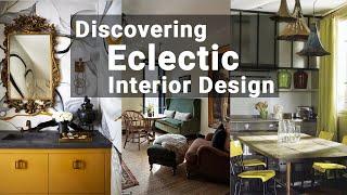 Eclectic Interior Design: 7 Tips to create a uniform Eclectic Style