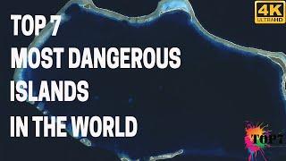 Top seven Most Dangerous Islands In The World 4K