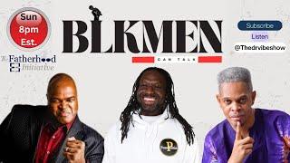 The Dr. Vibe Show™: BLKMEN CAN TALK