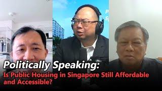 #5 Politically Speaking – Is Public Housing in Singapore Still Affordable and Accessible?