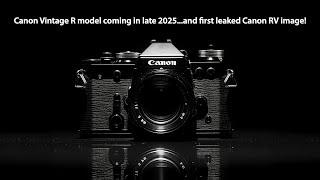 First leaked image of the new Canon RV camera. And new Canon Vintage R model is coming in late 2025?