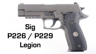 Sig Sauer P226 / P229 Legion 9mm Overview and Comparison