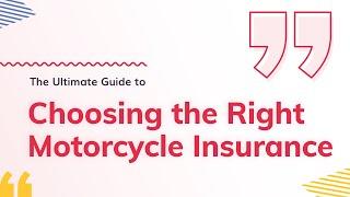 The Ultimate Guide to Choosing the Right Motorcycle Insurance