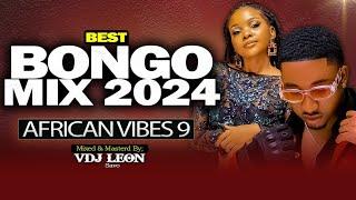 LATEST BONGO VIDEO MIX 2024 | AFRICAN VIBES 9 BY VDJ LEON SAVO, Jay Melody, Marioo, Mbosso, Diamond