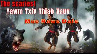 The scariest - Yawm Txiv Thiab Vauv​ Mus Raws Dais 05-11-2024