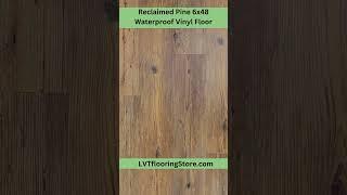 Reclaimed Pine 6x48 - Waterproof Vinyl Plank Floor