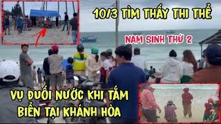 10/3: Tìm Thấy Thi Thể Nam Sinh Thứ 2 Trong Vụ Đuối Nước Khi Tắm Biển Tại Khánh Hòa"