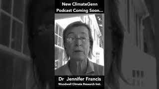 New climateGenn Podcast coming soon Dr Jennifer Francis discusses Arctic feedbacks from new research