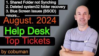 August Top Trouble Tickets for Help Desk, Shared folder not synching, deleted system32, BSOD