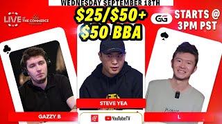 $25/$50+$50BBA STEVE YEA, L, GAZZY B LIVE AT THE COMMERCE GGPOKER