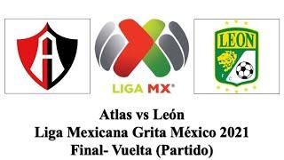 Atlas vs León | Liga Mexicana Grita México 2021 | Final- Vuelta | Partido