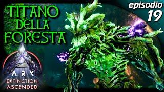 TITANO DELLA FORESTA E NUOVO POTENTISSIMO MEK | Ark Extinction Ascended | Gameplay ITA | EP.19