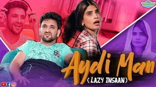 Aydi insaan a lazy man || Shehbaaz Khan Entertainments