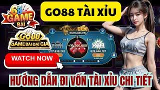 Tài Xỉu Go88 | Hướng Dẫn Cách Bắt Cầu Tài Xỉu Go88 Luôn Thắng | Chi Tiết Cách Đi Vốn Trong Go88