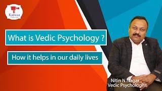 What is Vedic Psychology ? How it helps in our daily lives II Expert -Nitin N Nagar