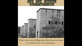 THE MOST CHILLING PLACE I EVER VISITED: Kevin’s Travel Stories