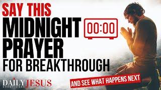 Watch What Happens When You Say This POWERFUL Midnight Prayer for Breakthrough and Blessings