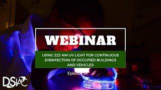 DSIAC Webinar: Using 222-nm UV Light for Continuous Disinfection of Occupied Buildings and Vehicles