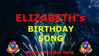 Elizabeth's Birthday Song - Share a Birthday Song - Birthday Songs With Names