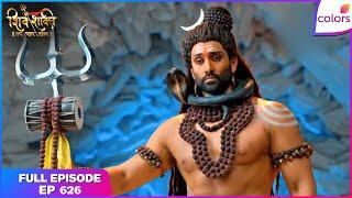 Shiv Shakti | Full Episode - 626 | Mahadev descends Earth | Colors TV