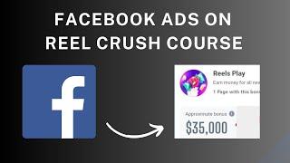 Facebook Ads on Reel Complete Crush Course 2023