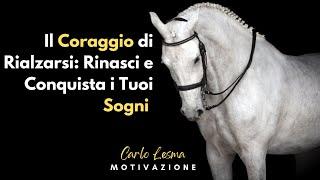 Il Coraggio di Rialzarsi: Trasforma la Tua Vita, Realizza i Tuoi Sogni - Audio Motivazionale