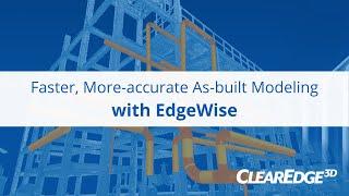 Faster, More Accurate As-Built Modeling with EdgeWise