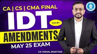 Lec 01 of 03 | IDT GST IMP Amendments | MAY'25 & JUN'25 Exams | CA CS CMA Final | CA Vishal Bhattad