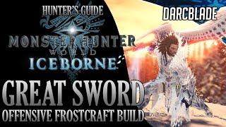 BEST GREAT SWORD BUILDS : OFFENSIVE FROSTCRAFT BUILD : MONSTER HUNTER WORLD ICEBORNE