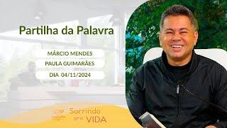 Sorrindo pra Vida - 04/11/2024 - Partilha da Palavra com Márcio Mendes