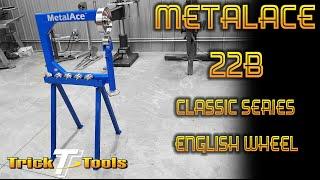 MetalAce 22B Classic Series English Wheel - Trick-Tools.com