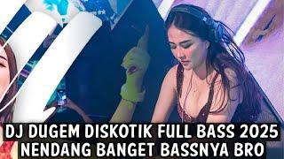 DJ DUGEM DISKOTIK FULL BASS 2025 ( NENDANG BANGET BASS NYA )