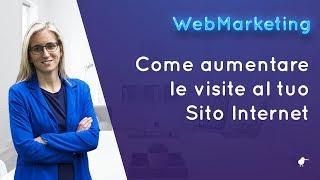 Come aumentare le visite al Sito Internet, i 3 passaggi fondamentali.