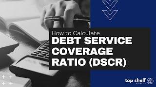 How to Calculate Debt Service Coverage Ratio (DSCR)