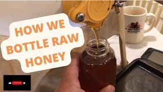 HOW WE BOTTLE RAW HONEY HARVESTED FROM OUR HONEY BEES!