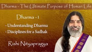 Dharma 1 - Understanding Dharma & Disciplines for a Sadhak