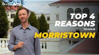 Life in Morristown - Top 4 Reasons to Live in Morristown NJ