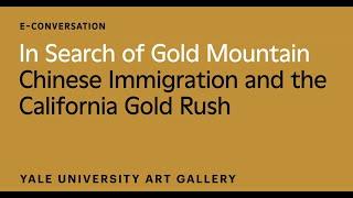 In Search of Gold Mountain: Chinese Immigration and the California Gold Rush