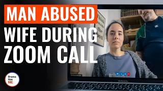 MAN ABUSED WIFE During ZOOM CALL | @DramatizeMe